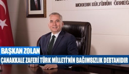Başkan Zolan Çanakkale Zaferi Türk Milleti’nin bağımsızlık destanıdır