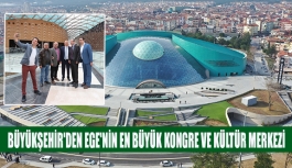 Büyükşehir'den Ege'nin en büyük kongre ve kültür merkezi
