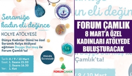 Forum Çamlık 8 mart’a özel kadınları atölyede buluşturacak