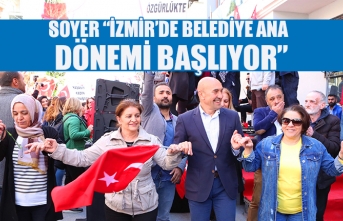 Soyer “İzmir’de belediye ana dönemi başlıyor”