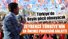 Zeybekci Ttürkiye’nin en önemli projeni anlattı