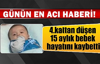 4.kattan düşen 15 aylık bebek hayatını kaybetti