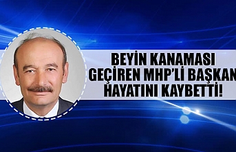 Beyin kanaması geçiren MHP’li başkan hayatını kaybetti!