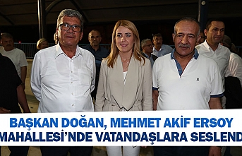 Başkan Doğan, Mehmet Akif Ersoy Mahallesi’nde vatandaşlara seslendi