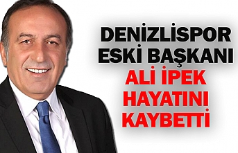 Denizlispor eski başkanı Ali İpek hayatını kaybetti
