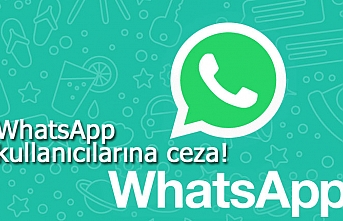 WhatsApp kullanıcılarına ceza!