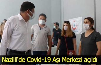 Nazilli‘de Covid-19 Aşı Merkezi açıldı
