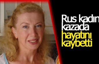 Rus kadın kazada hayatını kaybetti