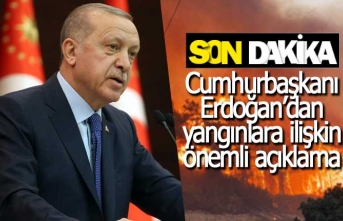 Cumhurbaşkanı Erdoğan’dan yangınlara ilişkin önemli açıklama