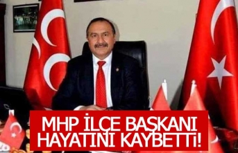 MHP ilçe başkanı hayatını kaybetti!
