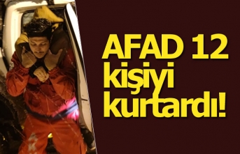 AFAD 12 kişiyi kurtardı!
