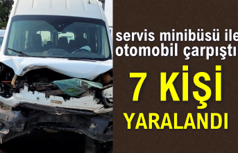Servis Minibüsü ile Otomobil Çarpıştı: 7 Kişi Yaralandı