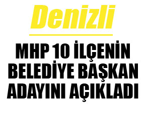 MHP, 10 ilçe belediye başkan adayını belirledi