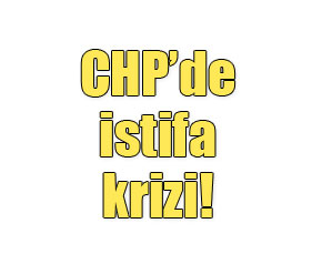 CHP’de istifa krizi!