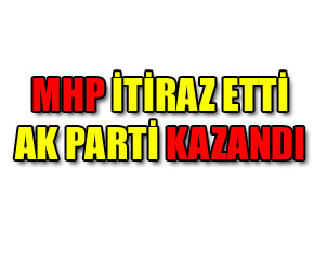 MHP itiraz etti AK Parti kazandı