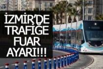 İzmir'de trafiğe fuar ayarı!