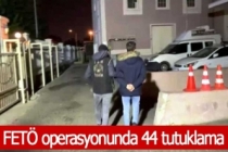 FETÖ operasyonunda 44 tutuklama