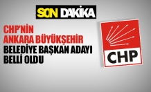 CHP’nin Ankara büyükşehir belediye başkan adayı belli oldu
