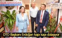 DTO Başkanı Erdoğan kapı kapı dolaşıyor