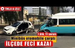 Minibüs otomobile çarptı 1 ölü, 11 yaralı