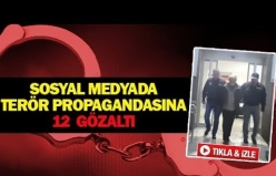 Sosyal medyada terör propagandasına 12  gözaltı