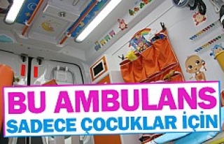 Bu ambulans sadece çocuklar için