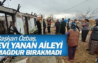 Başkan Özbaş, evi yanan aileyi mağdur bırakmadı