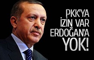 PKK’ya izin var Erdoğan’a yok!