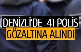 Denizli’de  41 polis gözaltına alındı
