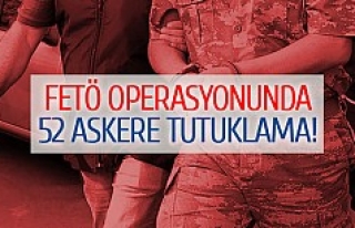 FETÖ operasyonunda 52 askere tutuklama!