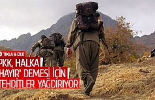 PKK, halka 'hayır' demesi için tehditler...
