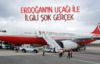 Erdoğan'ın uçağı ile ilgili şok gerçek