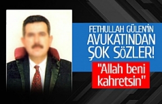 Fethullah Gülen'in avukatından şok sözler!