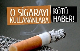 O sigarayı kullananlara kötü haber!