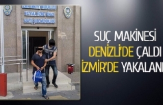 Suç makinesi Denizli’de çaldı İzmir’de yakalandı!