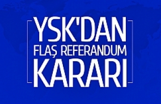 YSK'dan flaş referandum kararı