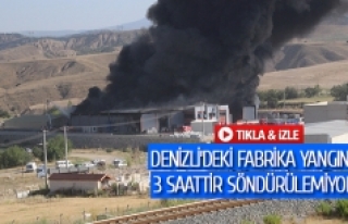 Denizli’deki fabrika yangını 3 saattir söndürülemiyor