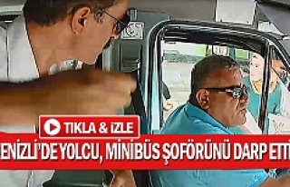 Denizli’de yolcu, minibüs şoförünü darp etti!