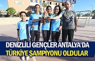 Denizlili gençler Antalya’da Türkiye şampiyonu...