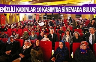 Denizlili kadınlar 10 Kasım’da sinemada buluştu