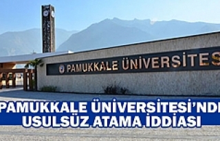 Pamukkale Üniversitesi’nde usulsüz atama iddiası