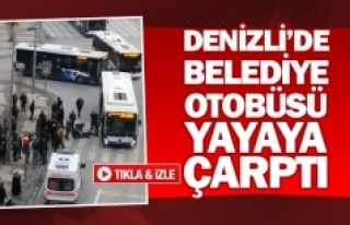 Denizli'de belediye otobüsü yayaya çarptı
