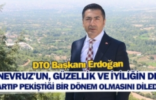 DTO Başkanı Erdoğan Nevruz’un, güzellik ve iyiliğin...