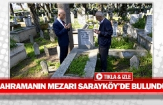 Kahramanın mezarı Sarayköy’de bulundu