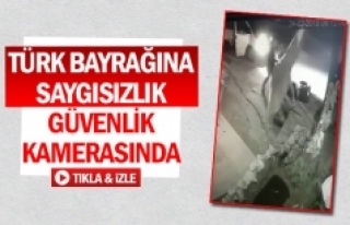 Türk bayrağına saygısızlık güvenlik kamerasında 