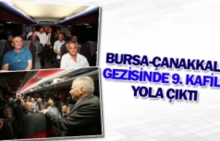 Bursa-Çanakkale gezisinde 9. kafile yola çıktı