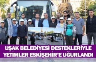 Uşak Belediyesi destekleriyle yetimler Eskişehir’e...