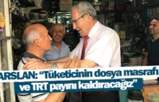 Arslan: “Tüketicinin dosya masrafı ve TRT payını...