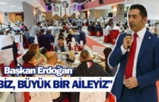 Başkan Erdoğan: “Biz, büyük bir aileyiz”