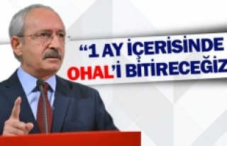 Kılıçdaroğlu: ‘’1 ay içerisinde OHAL’i...